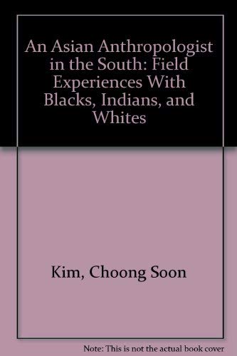 Stock image for An Asian Anthropologist in the South: Field Experiences With Blacks, Indians, and Whites for sale by Stony Hill Books