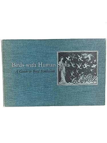 Imagen de archivo de Birds with Human Souls : A Guide to Bird Symbolism a la venta por Better World Books