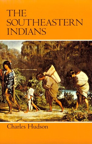 The Southeastern Indians - Hudson, Charles