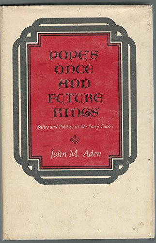 Stock image for Pope's Once and Future Kings: Satire and Politics in the Early Career for sale by Ebeth & Abayjay Books