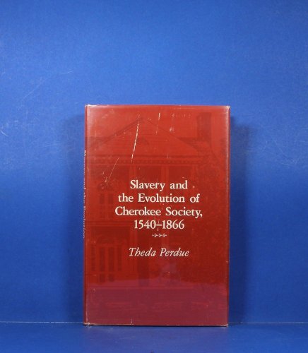 Stock image for Slavery and the Evolution of Cherokee Society, 1540-1866 for sale by Better World Books: West