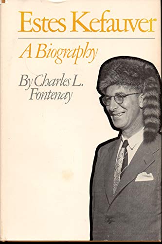 Beispielbild fr Estes Kefauver : A Biography zum Verkauf von Better World Books
