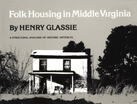 Stock image for Folk Housing Middle Virginia: Structural Analysis Historic Artifacts for sale by HPB-Ruby