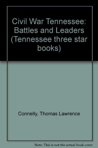 Civil War Tennessee: Battles and Leaders (9780870492846) by Connelly, Thomas Lawrence