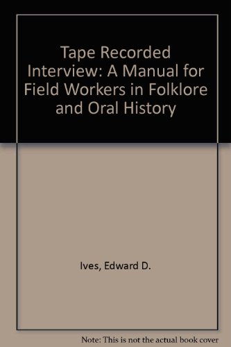 Beispielbild fr The Tape-Recorded Interview : A Manual for Field Workers in Folklore and Oral History zum Verkauf von Better World Books