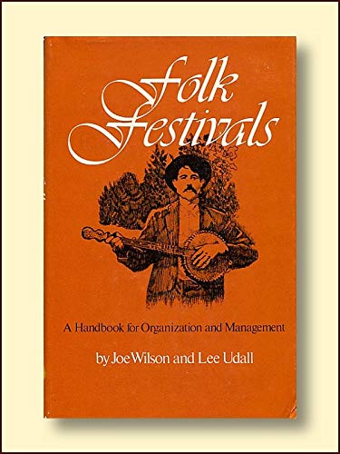 Imagen de archivo de Folk Festivals: A Handbook for Organization and Management a la venta por Apple Book Service