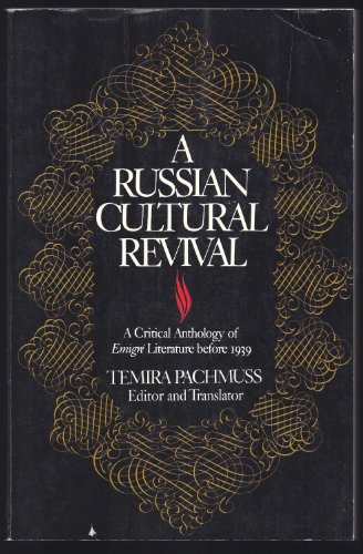 Beispielbild fr A Russian Cultural Revival: A Critical Anthology of ±Emigr±E Literature Before 1939 zum Verkauf von Books From California