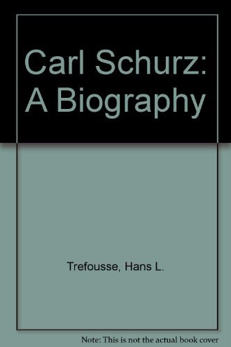 Carl Schurz A Biography