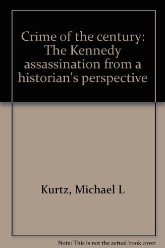 Imagen de archivo de Crime of the century: The Kennedy assassination from a historian's perspective a la venta por Ergodebooks