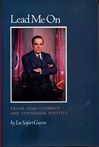 9780870493355: Lead Me on: Frank Goad Clement and Tennessee Politics