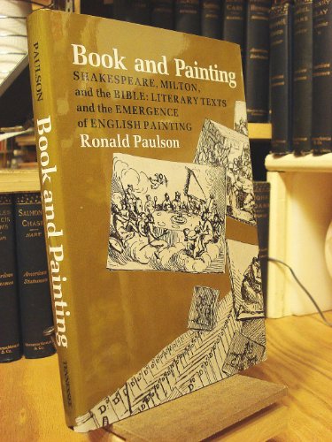 Imagen de archivo de Book and Painting : Shakespeare, Milton, and the Bible - Literary Texts and the Emergence of English Painting a la venta por Better World Books
