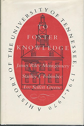 Beispielbild fr To Foster Knowledge: A History of the University of Tennessee, 1794-1970 zum Verkauf von dsmbooks