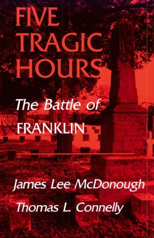 Imagen de archivo de Five Tragic Hours : The Battle of Franklin a la venta por Better World Books