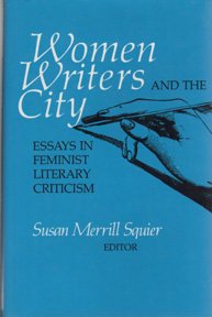 Beispielbild fr Women Writers and the City : Essays in Feminist Literary Criticism zum Verkauf von Better World Books