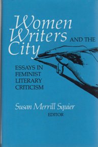 Stock image for Women Writers and the City : Essays in Feminist Literary Criticism for sale by Better World Books