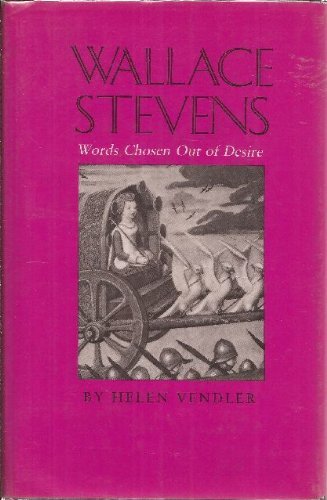 

Wallace Stevens: Words Chosen Out of Desire (Hodges Lectures) [first edition]