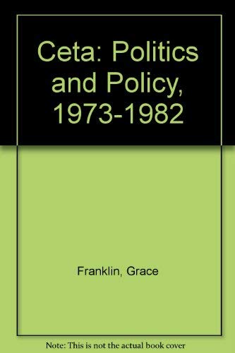 Imagen de archivo de CETA : Politics and Policy, 1973-1982 a la venta por Better World Books