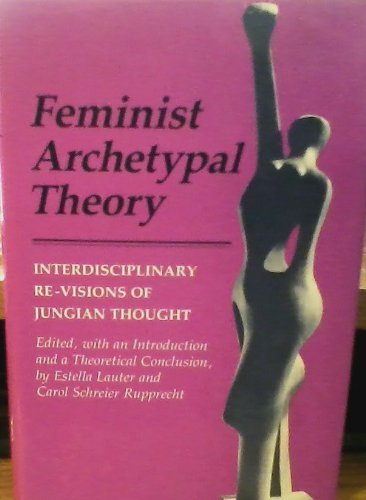 Stock image for Feminist Archetypal Theory: Interdisciplinary Re-Visions of Jungian Thought for sale by Books of the Smoky Mountains