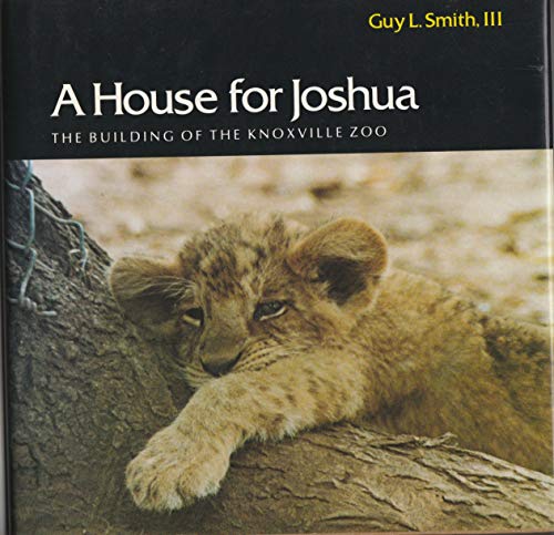 Beispielbild fr A House for Joshua : The Building of the Knoxville Zoo zum Verkauf von Better World Books