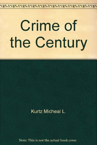 9780870494796: Crime of the Century by Kurtz Micheal L.; Kurtz Michael L.
