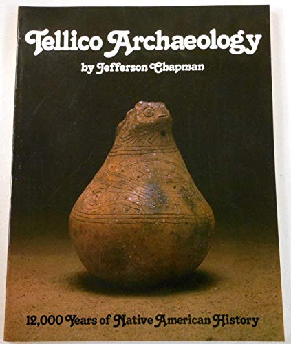 Stock image for Tellico Archaeology: 12,000 Years of Native American History. for sale by N. Fagin Books