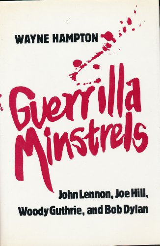 Beispielbild fr Guerrilla Minstrels : John Lennon, Joe Hill, Woody Guthrie, and Bob Dylan zum Verkauf von Better World Books
