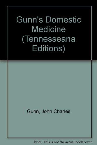 Gunn's Domestic Medicine (Tennesseana Editions) - John Charles Gunn