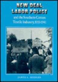 9780870494963: New Deal Labor Policy: Southern Cotton Textile Industry, 1933-1941