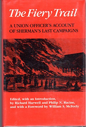 Stock image for The Fiery Trail: A Union Officers Account of Shermans Last Campaigns [Hardcover] Osborn Thomas Ward; Harwell Richard Barksdale; Racine Philip N and McFeely PH D Abraham Baldwin Professor of the Humanities William S for sale by Gonia Books