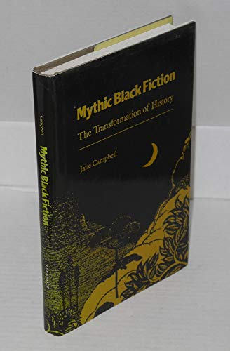 Beispielbild fr Mythic Black Fiction: The Transformation of History zum Verkauf von SecondSale