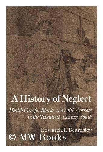 

A history of neglect; health care for Blacks and Mill Workers in the Twentieth-Century South