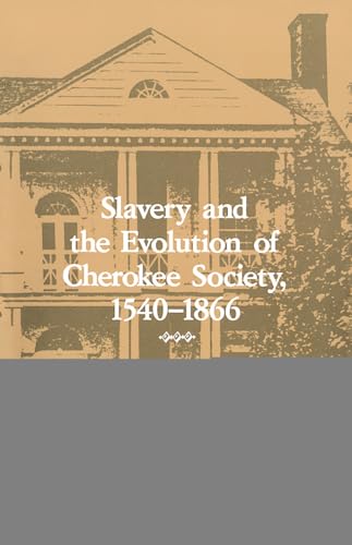 Stock image for Slavery and the Evolution of Cherokee Society, 1540-1866 for sale by Half Price Books Inc.