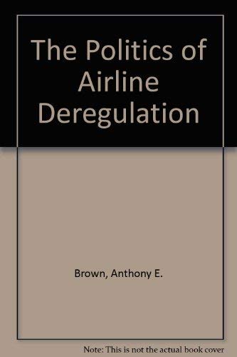 Beispielbild fr The Politics of Airline Deregulation zum Verkauf von Better World Books