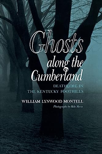 Stock image for Ghosts Along the Cumberland: Deathlore in the Kentucky Foothills for sale by Midtown Scholar Bookstore