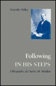 Beispielbild fr Following in His Steps: A Biography of Charles M. Sheldon zum Verkauf von Wonder Book