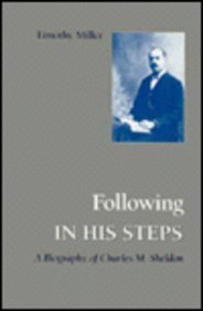 Imagen de archivo de Following in His Steps: A Biography of Charles M. Sheldon a la venta por Wonder Book