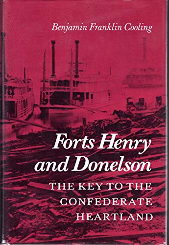 Beispielbild fr Forts Henry and Donelson: The Key to the Confederate Heartland zum Verkauf von HPB-Ruby