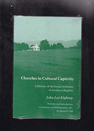 Stock image for CHURCHES IN CULTURAL CAPTIVITY: A HISTORY OF THE SOCIAL ATTITUDES OF SOUTHERN BAPTISTS. Rev. for sale by de Wit Books