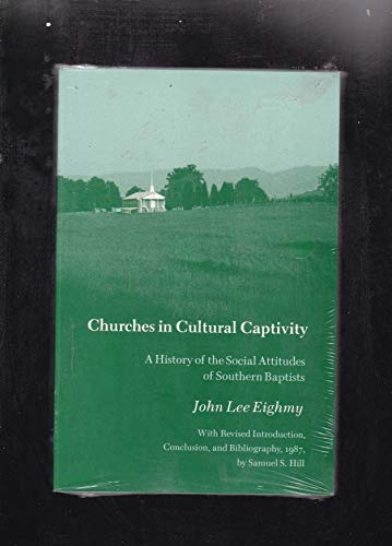 Churches in Cultural Captivity: A History of the Social Attitudes of Southern Baptists