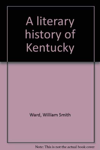 9780870495793: A literary history of Kentucky [Hardcover] by Ward, William Smith
