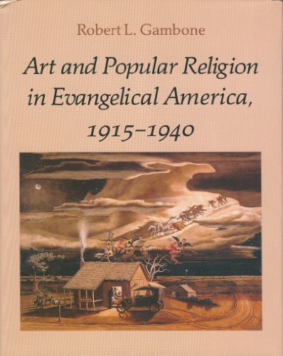 Beispielbild fr Art and Popular Religion in Evangelical America, 1915-1940 zum Verkauf von Alphaville Books, Inc.