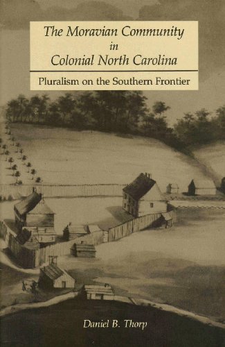 Beispielbild fr The Moravian Community in Colonial North Carolina : Pluralism on the Southern Frontier zum Verkauf von Better World Books