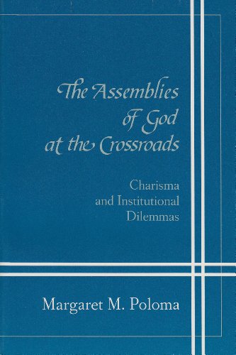 9780870496073: The Assemblies of God at the Crossroads: Charisma and Institutional Dilemmas: Charisma Institutional Dilemmas