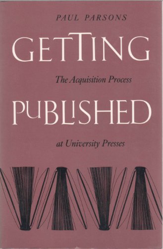 Imagen de archivo de Getting Published : The Acquisition Process at University Presses a la venta por Susan B. Schreiber