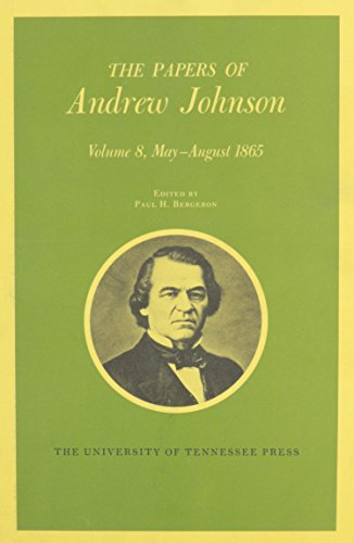 9780870496134: The Papers of Andrew Johnson: May-August, 1865