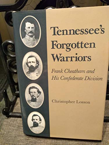 Stock image for TENNESSEE'S FORGOTTEN WARRIORS; FRANK CHEATHAM AND HIS CONFEDERATE DIVISION. for sale by David Hallinan, Bookseller