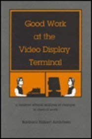 Beispielbild fr Good Work Video Display Terminal : Feminist Ethical Analysis Changes Clerical Work zum Verkauf von Better World Books