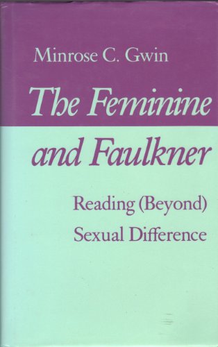 9780870496196: The Feminine and Faulkner: Reading Beyond Sexual Difference