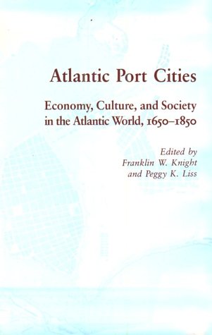 Imagen de archivo de Atlantic Port Cities: Economy, Culture, and Society in the Atlantic World, 1650-1850 a la venta por HPB-Red