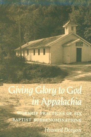 Stock image for Giving Glory to God Appalachia : Worship Practices Six Baptist Subdenominations for sale by Better World Books